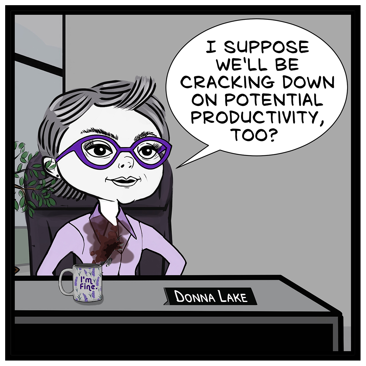 Donna Lake jokes about cracking down on potential productivity in a workplace comic.