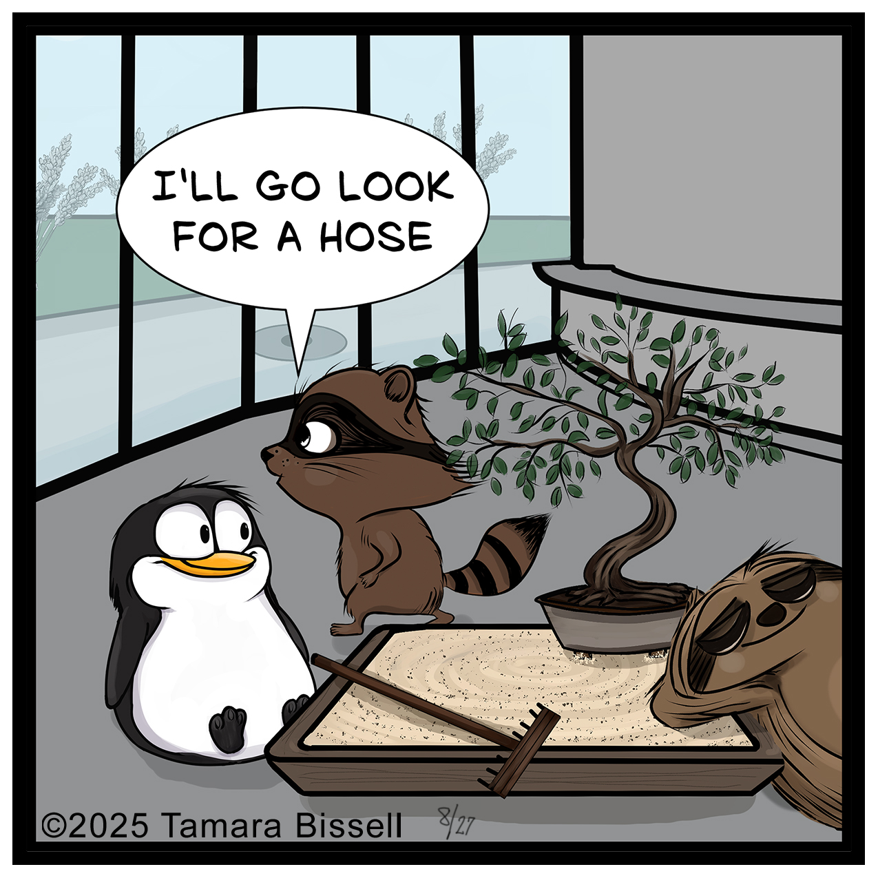 Raccoon says "I'll go look for a hose" near an office zen garden with a penguin and sloth.