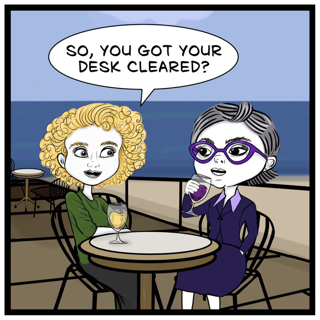 Two women sit at a seaside café table with drinks as the curly blonde asks, “So, you got your desk cleared?”
