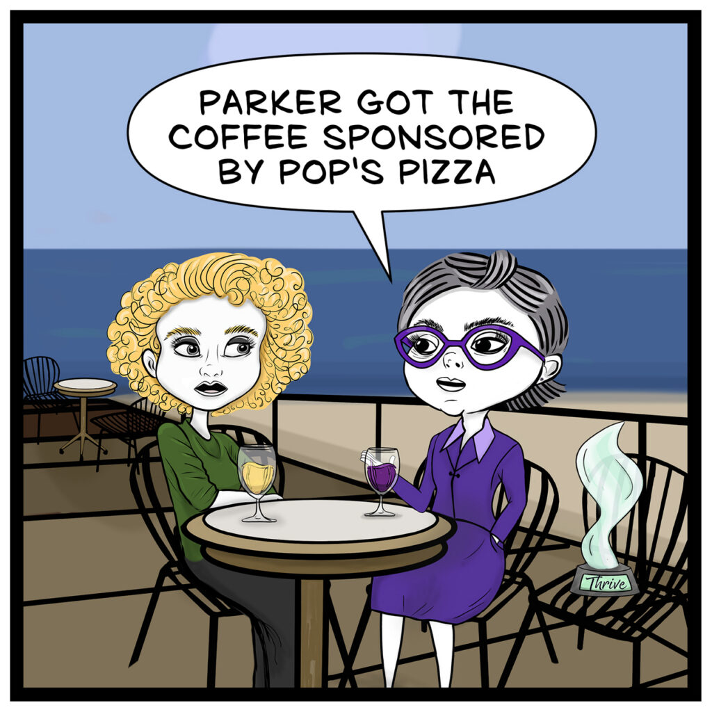Donna answers, “PARKER GOT THE COFFEE SPONSORED BY POP’S PIZZA.” A tall, pale, flame-like trophy labeled, “Thrive” sits off to the right on a chair.