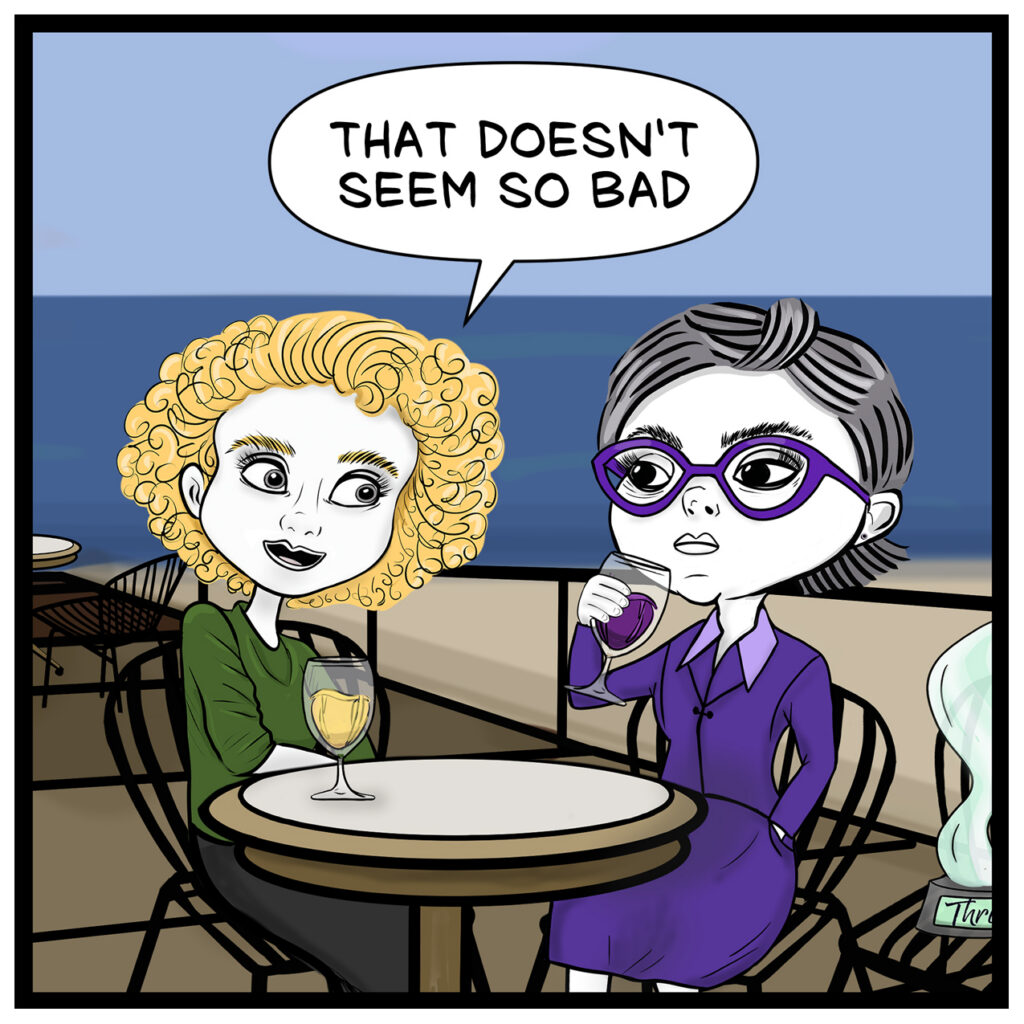 Claire leans in slightly and says, “THAT DOESN’T SEEM SO BAD,” while Donna sits beside her holding her drink and looking unimpressed.