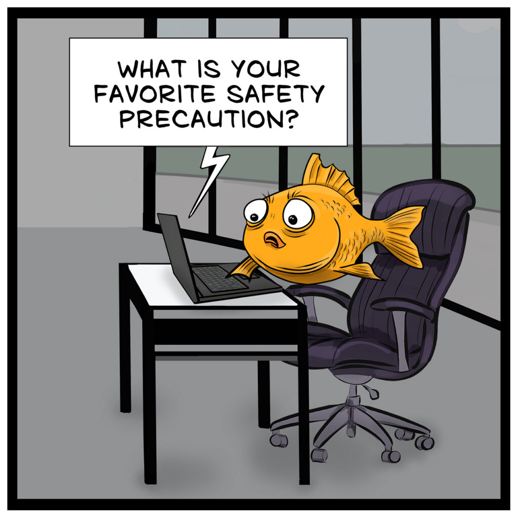 A new message asks: "WHAT IS YOUR FAVORITE SAFETY PRECAUTION?" Finley beings typing the answer with one fin.