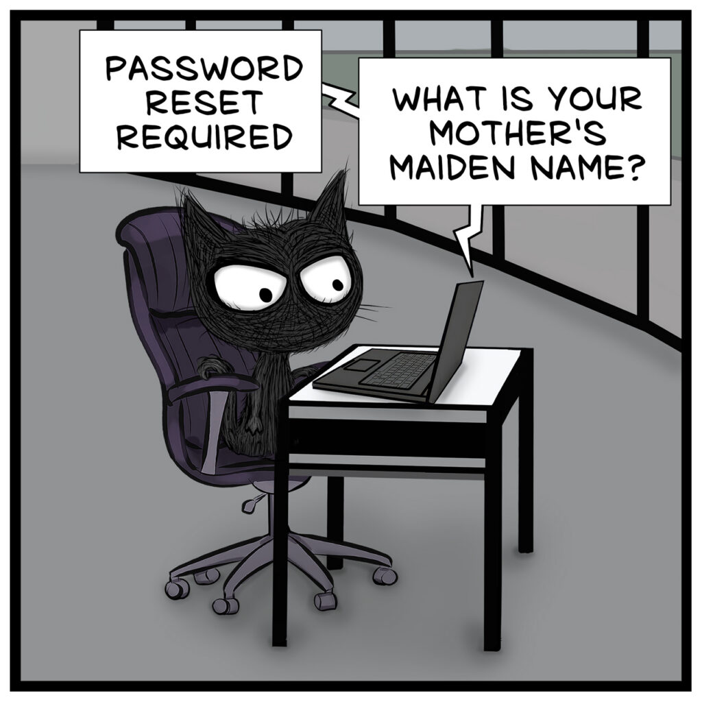 Riley, the black cat office worker, sits at a desk facing a laptop. The laptop displays: “PASSWORD RESET REQUIRED” and “WHAT IS YOUR MOTHER’S MAIDEN NAME?”