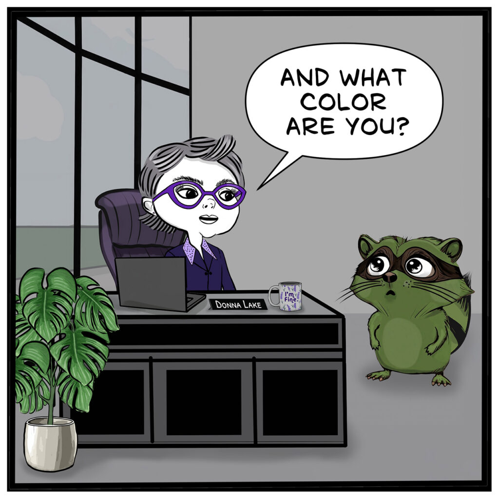 Donna: “AND WHAT COLOR ARE YOU?”