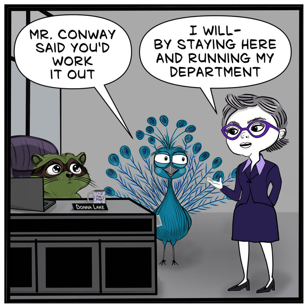 Capri: “Mr. Conway said you’d work it out.” Donna: “I will, by staying here and running my department.”
