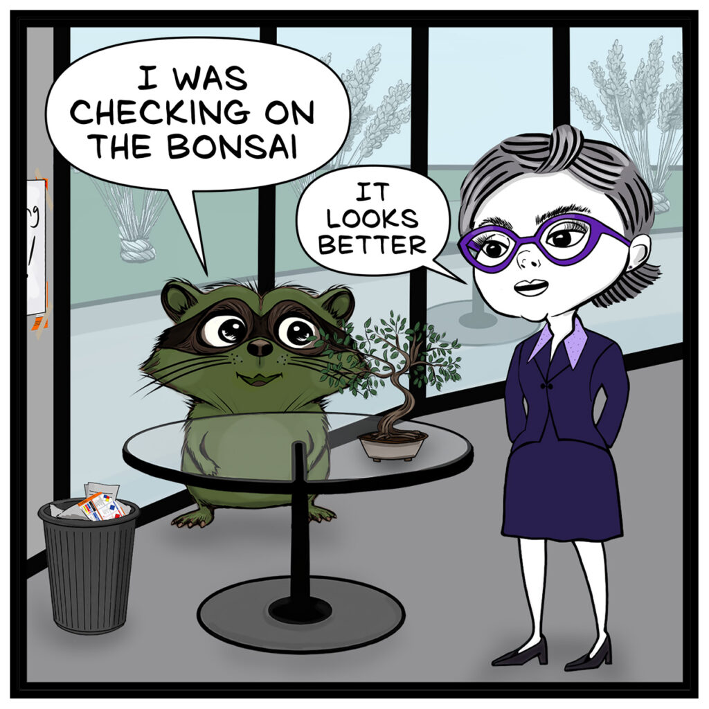 Milo: “I WAS CHECKING ON THE BONSAI” - Donna: “IT LOOKS BETTER” Actions: Donna and Milo are in the break room beside a round black table holding a small bonsai tree. Milo stands behind the table, with the bonsai's branches extending in front of his face. Donna stands to the right with her hands behind her back. A trash can containing discarded papers sits to the left.